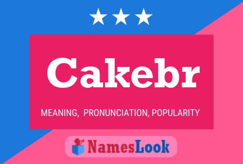 Cakebr Name Poster