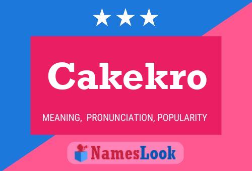 Cakekro Name Poster