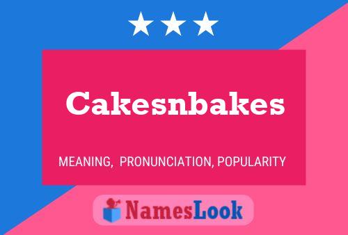 Cakesnbakes Name Poster