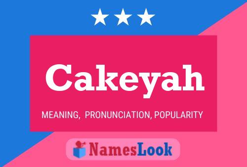 Cakeyah Name Poster