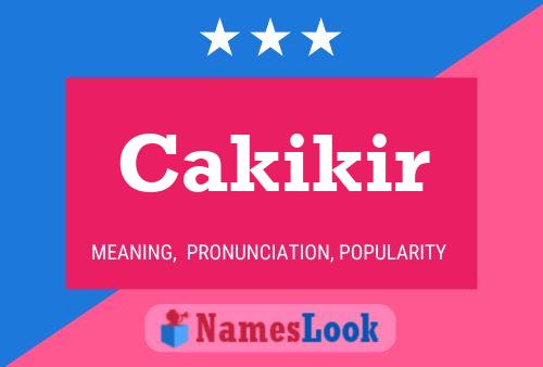 Cakikir Name Poster