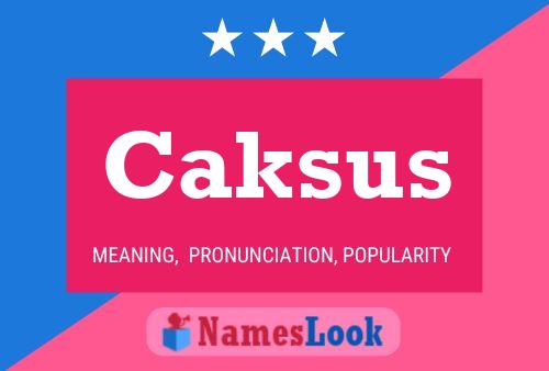 Caksus Name Poster