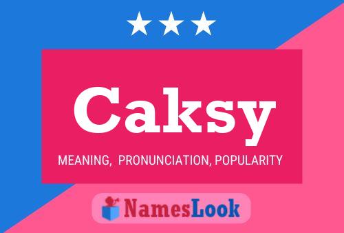 Caksy Name Poster