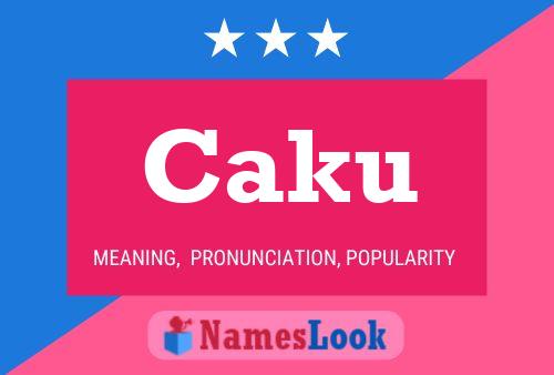 Caku Name Poster