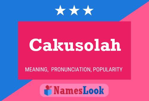 Cakusolah Name Poster