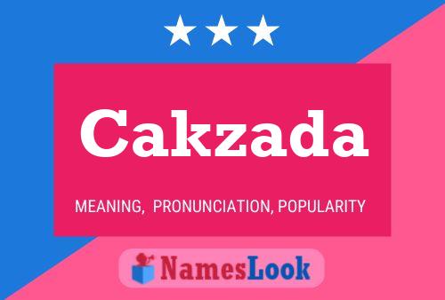 Cakzada Name Poster