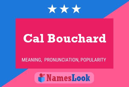 Cal Bouchard Name Poster