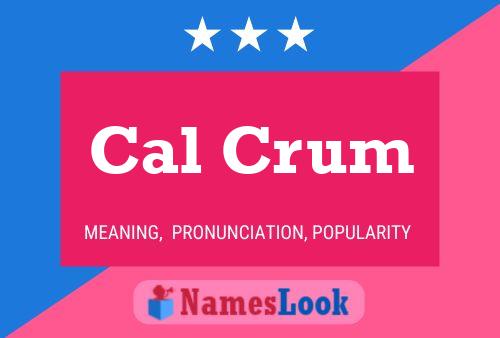 Cal Crum Name Poster