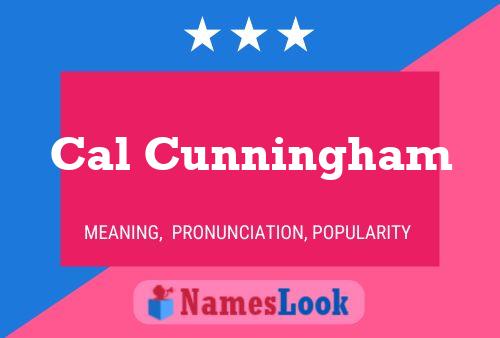 Cal Cunningham Name Poster