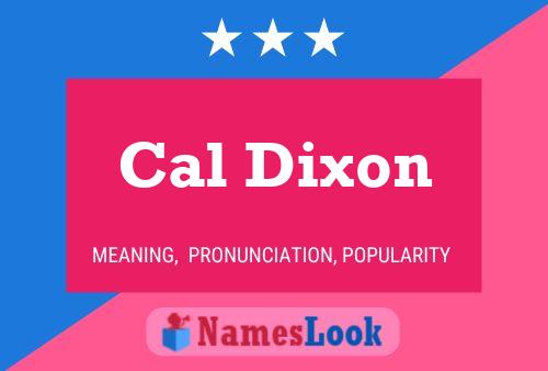 Cal Dixon Name Poster