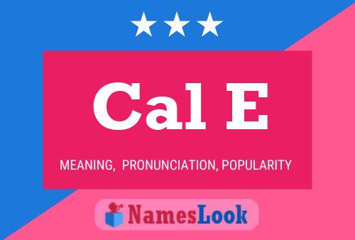 Cal E Name Poster