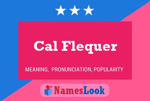 Cal Flequer Name Poster