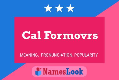 Cal Formovrs Name Poster