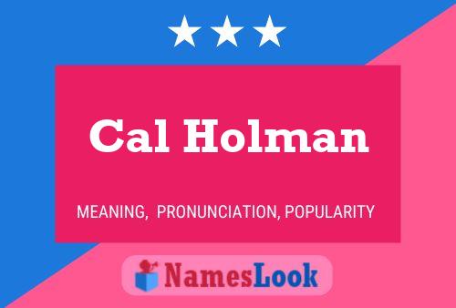 Cal Holman Name Poster