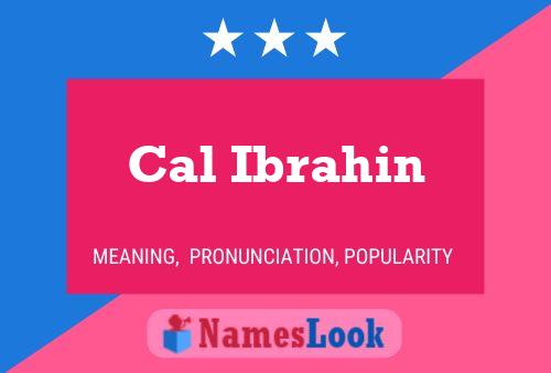 Cal Ibrahin Name Poster