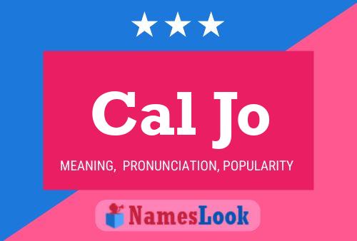 Cal Jo Name Poster