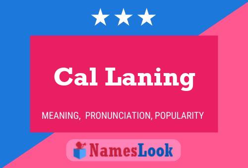 Cal Laning Name Poster