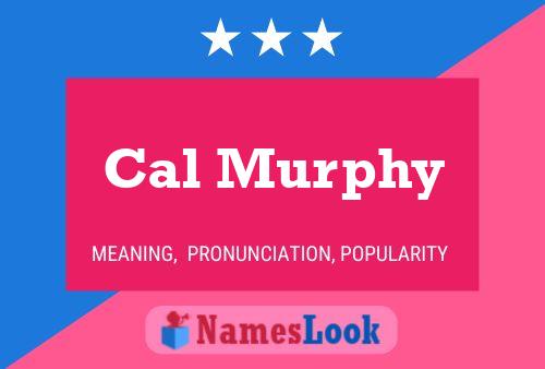 Cal Murphy Name Poster