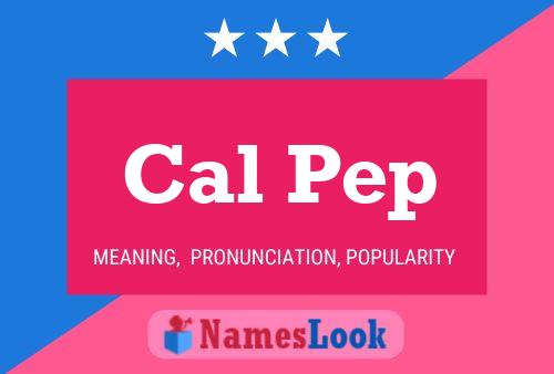 Cal Pep Name Poster