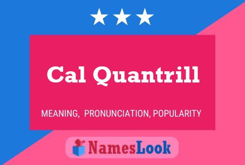 Cal Quantrill Name Poster