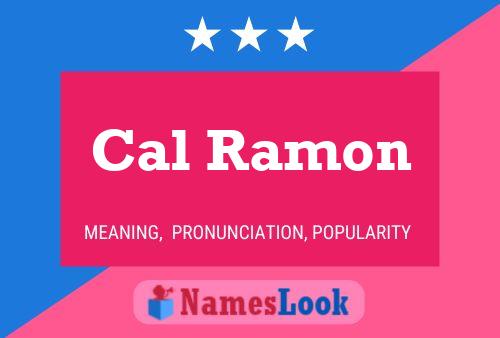 Cal Ramon Name Poster