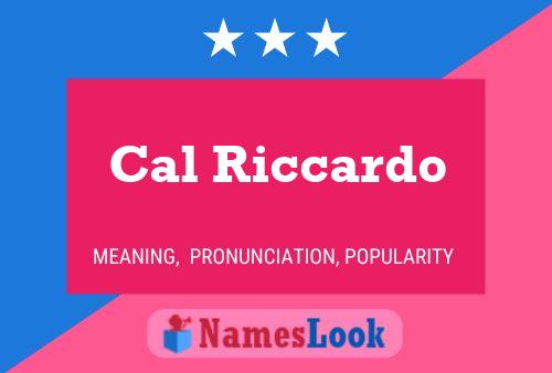 Cal Riccardo Name Poster