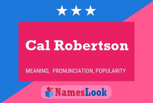 Cal Robertson Name Poster