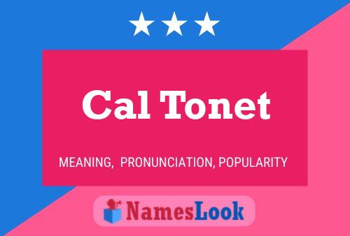 Cal Tonet Name Poster