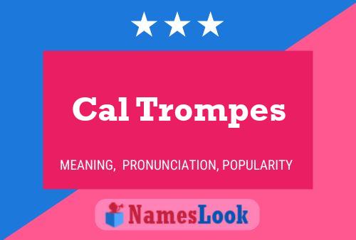 Cal Trompes Name Poster