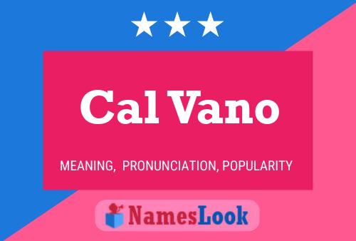 Cal Vano Name Poster