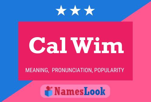 Cal Wim Name Poster