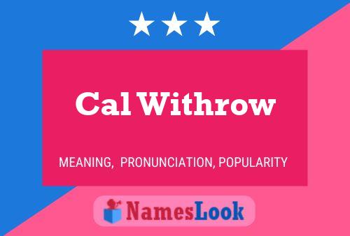 Cal Withrow Name Poster