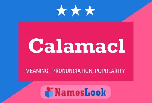 Calamacl Name Poster