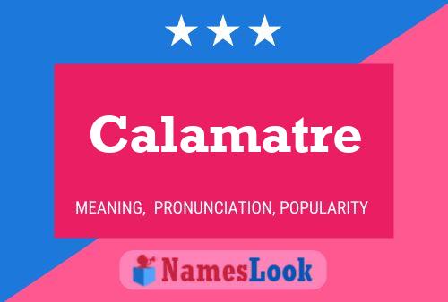 Calamatre Name Poster