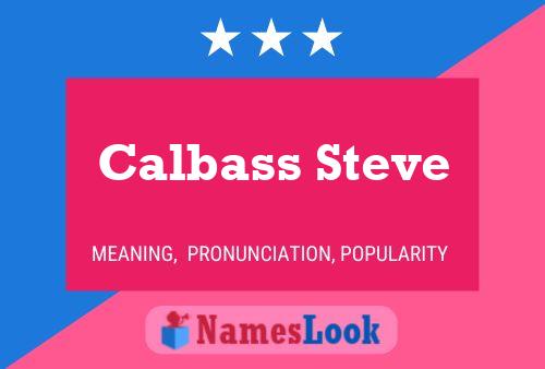 Calbass Steve Name Poster