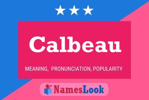 Calbeau Name Poster