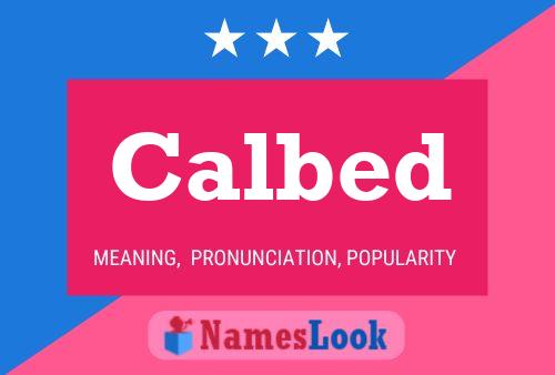 Calbed Name Poster