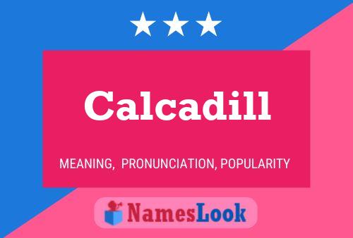 Calcadill Name Poster