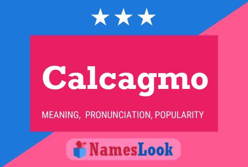 Calcagmo Name Poster