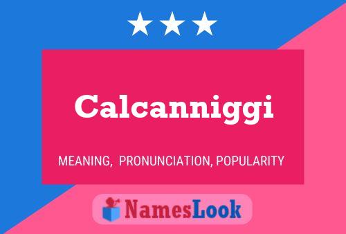 Calcanniggi Name Poster