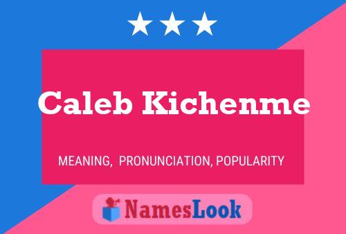 Caleb Kichenme Name Poster