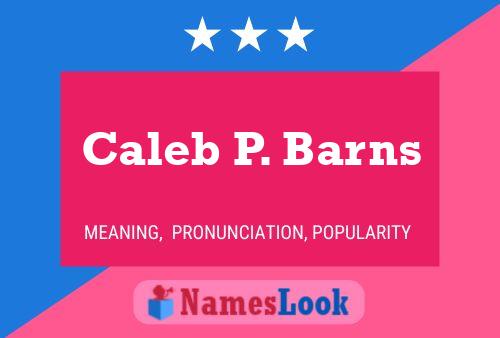 Caleb P. Barns Name Poster