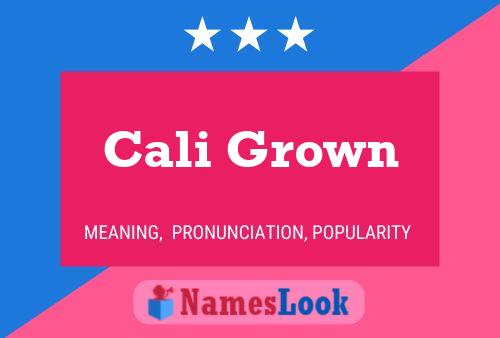 Cali Grown Name Poster