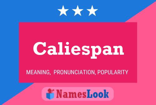 Caliespan Name Poster