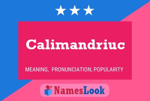 Calimandriuc Name Poster