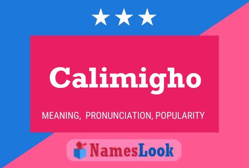 Calimigho Name Poster