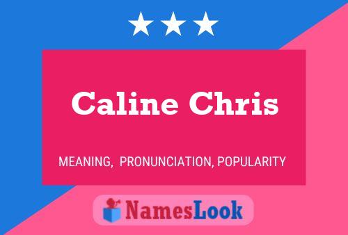 Caline Chris Name Poster