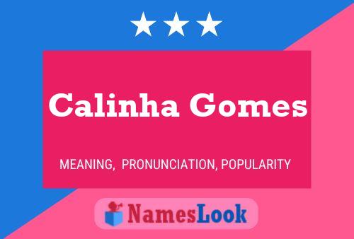 Calinha Gomes Name Poster