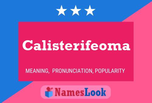 Calisterifeoma Name Poster