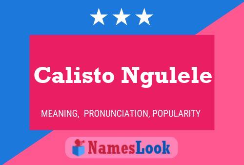 Calisto Ngulele Name Poster